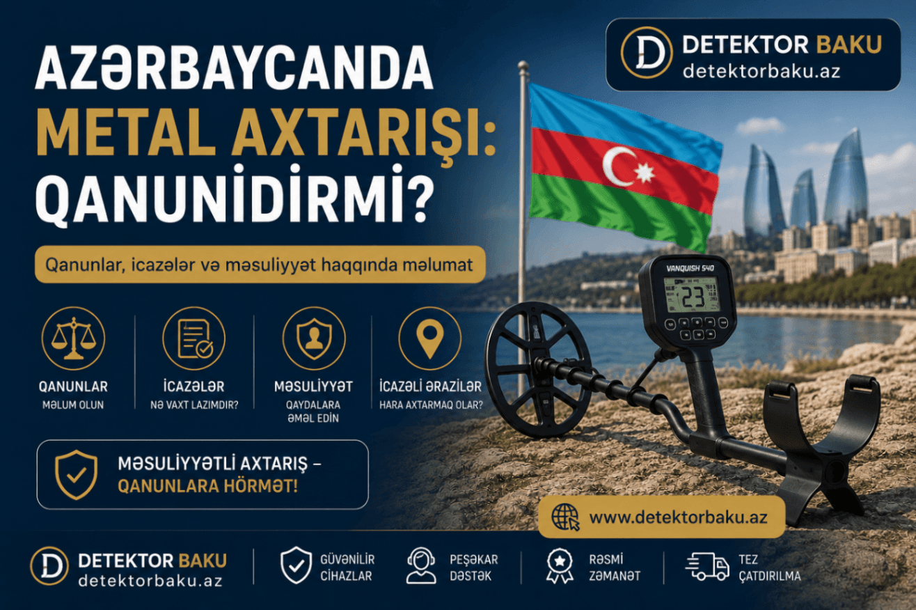 Azərbaycanda metal detektor istifadəsi qanunidirmi? — 2026-cı ildə bilməli olduğunuz əsas qaydalar